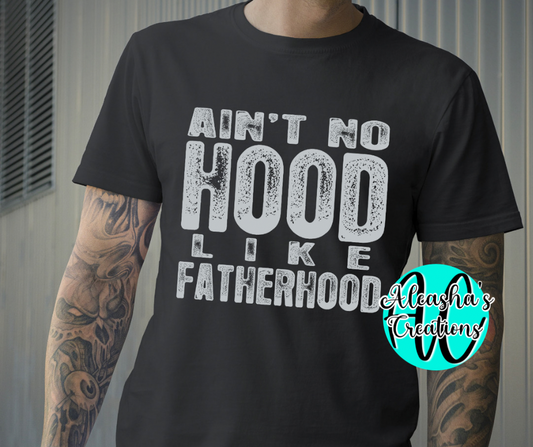 AIN'T NO HOOD LIKE FATHERHOOD